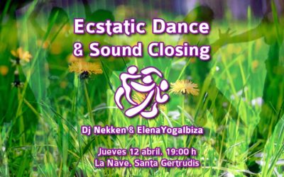Ecstatic Dance & Sound Closing | IBIZA | 12 abril 2018