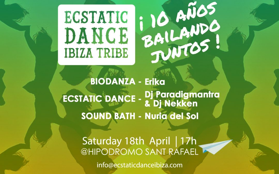 10 YEARS OF ECSTATIC DANCE IBIZA TRIBE | 18 APR 